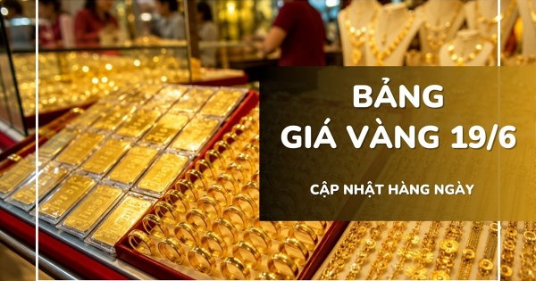 Bảng giá vàng hôm nay 19/6: Vàng SJC, nhẫn trơn rơi về 146 triệu đồng/lượng, nữ trang giảm rất mạnh
