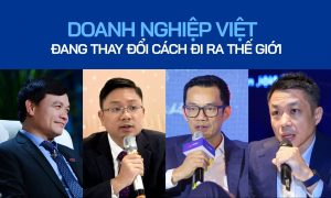 Doanh nghiệp Việt đang thay đổi cách đi ra thế giới