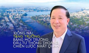 Đồng Nai tăng trưởng bằng môi trường đầu tư thông thoáng chiến lược nhất quán