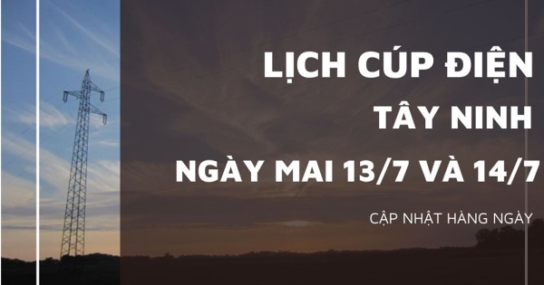 Lịch cúp điện Tây Ninh ngày 13/7 và 14/7 nhiều nơi ở Thủ Thừa, Trảng Bàng, Vĩnh Hưng, Bến Cầu, Đức Hòa, Mộc Hóa, Thạnh Hóa, Tầm Vu và Cần Giuộc bị mất điện
