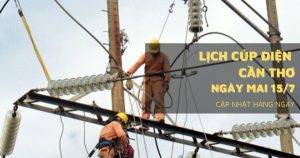 Lịch cúp điện Cần Thơ ngày mai 15/7 Sóc Trăng, Ninh Kiều, Cái Răng, Phong Điền, Thới Lai, Châu Thành mất điện kéo dài
