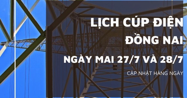 Lịch cúp điện Đồng Nai ngày 27/7 và 28/7 nhiều nhà ở Bù Đăng, Bình Long, Bù Gia Mập, Lộc Ninh, Chơn Thành, Bù Đốp và Phú Riềng bị mất điện