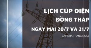 Lịch cúp điện Đồng Tháp ngày 20/7 và 21/7 nhiều ấp ở Sa Đéc, Tân Hồng, Nha Mân, Tam Nông, Gò Công, Tháp Mười, Chợ Gạo, Bình Phú, Cái Bè mất điện kéo dài