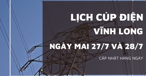 Lịch cúp điện Vĩnh Long ngày 27/7 và 28/7 nhiều tuyến đường ở Cầu Ngang, Phước Mỹ Trung, Chợ Lách, Châu Thành, Tiểu Cần, Bình Đại, Duyên Hải, Mỏ Cày, Tân Quới, Bến Tre bị mất điện