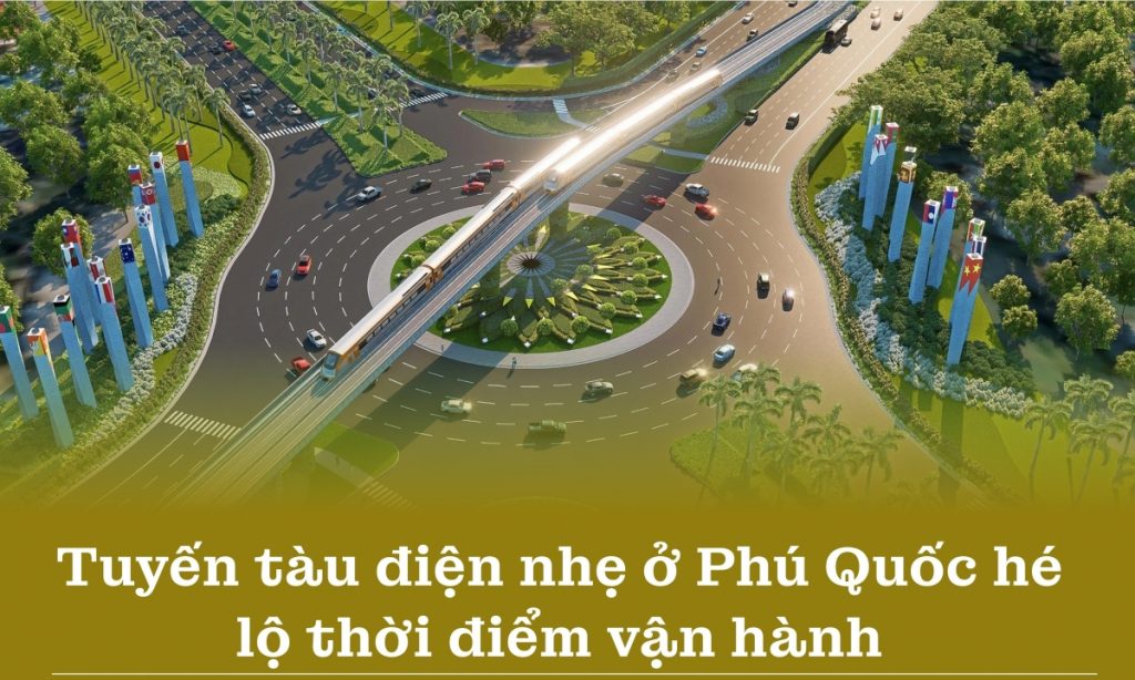 Tuyến tàu điện nhẹ ở Phú Quốc hé lộ thời điểm vận hành
