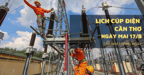 Lịch cúp điện Cần Thơ ngày mai 17/8 nhiều khu vực ở Thốt Nốt, Vĩnh Châu, Kế Sách, Vị Thanh, Châu Thành mất điện kéo dài