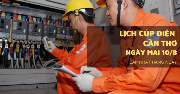 Lịch cúp điện Cần Thơ ngày mai 10/8 Sóc Trăng, Thốt Nốt, Thới Lai, Kế Sách, Ngã Năm, Vị Thanh mất điện do sửa chữa