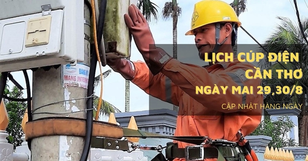 Lịch cúp điện Cần Thơ ngày mai 29/8 và 30/8 không mất điện tại nhiều địa bàn
