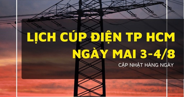 Lịch cúp điện TP HCM ngày mai 3/8 đến 4/8 mất điện tại Bình Tân, Tân Tạo, Tân An Hội, Bình Hưng, Bình Trưng, Long Trường, Phước Hải, Thái Mỹ