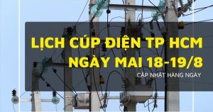 Lịch cúp điện TP HCM ngày mai 18/8 và 19/8 Vũng Tàu, Hóc Môn, Dĩ An, Cát Lái, Bình Lợi Trung, An Hội Tây, Bình Trị Đông, Tăng Nhơn Phú có nơi mất điện
