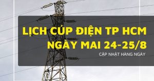 Lịch cúp điện TP HCM ngày 24/8 và 25/8 Bình Chánh, Cát Lái, Long Bình, Bình Phú, Bình Trị Đông, An Lạc, Tân Tạo, Bình Hưng Hoà, Thái Mỹ mất điện đến tối