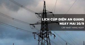 Lịch cúp điện An Giang ngày mai 20/9 An Biên mất điện kéo dài tại nhiều phường, xã