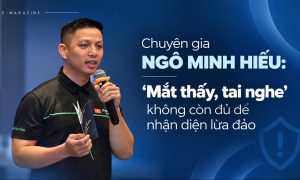 Mắt thấy tai nghe không còn đủ để nhận diện lừa đảo trực tuyến