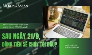 Nhìn từ sự kiện Việt Nam nâng hạng FTSE Russell Dòng tiền sẽ chảy tới đâu